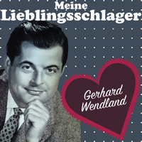 Gerhard Wendland - Meine Lieblingsschlager