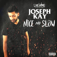 Joseph Kay - Nice & Slow (Explicit)