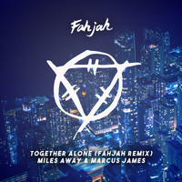 Miles Away & Marcus James - Together Alone (Fahjah Remix)