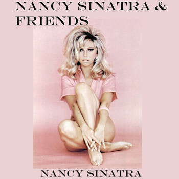 Nancy Sinatra - Nancy Sinatra and friends