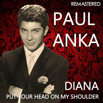 Paul Anka - Diana / Put Your Head on My Shoulder (Remastered)