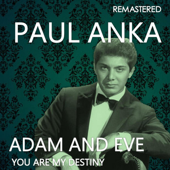 Paul Anka - Adam and Eve / You Are My Destiny (Remastered)