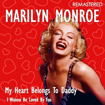 Marilyn Monroe - My Heart Belongs to Daddy / I Wanna Be Loved by You (Remastered)