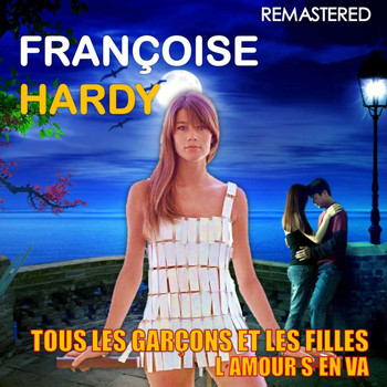 Françoise Hardy - Tous les garçons et les filles / L'amour s'en va (Remastered)