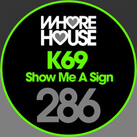 K69 - Show Me a Sign (O)