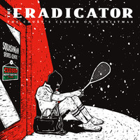 The Eradicator - The Court's Closed on Christmas (Explicit)