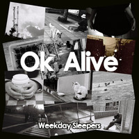 Weekday Sleepers - OK Alive