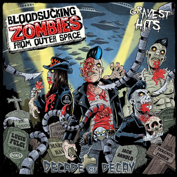 Bloodsucking Zombies from outer Space - Decade of Decay – the Gravest Hits of Bzfos