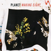 PLANET - Waking Eight