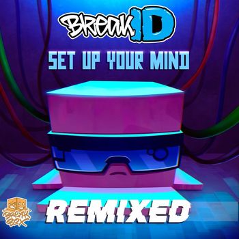 BreakID - Set Up Your Mind Remixed