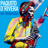 Paquito D'Rivera - En Finlandia (Remasterizado)