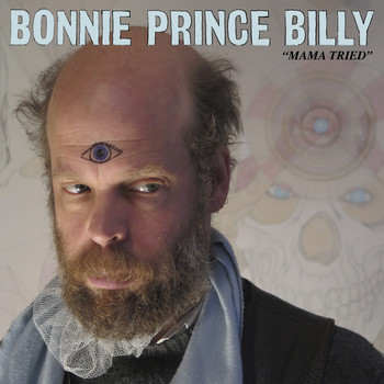 Bonnie "Prince" Billy - Mama Tried / No Time To Cry