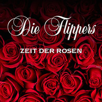 Die Flippers - Zeit der Rosen
