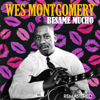 Wes Montgomery - Besame mucho (Digitally Remastered)