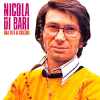 Nicola Di Bari - Una Vita Di Canzoni (Remastered)