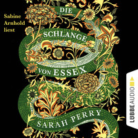 Sarah Perry - Die Schlange von Essex (Ungekürzt)