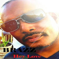 BRAZZ - Hey Love (Explicit)
