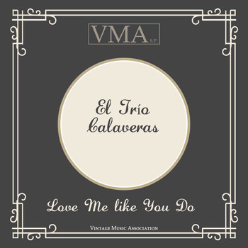 El Trío Calaveras - Love Me Like You Do