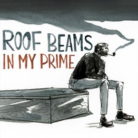 Roof Beams - In My Prime