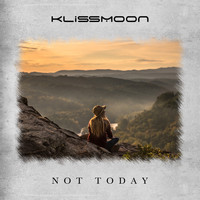 Klissmoon - Not Today