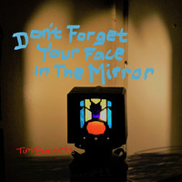 Tim Barnett - Don't Forget Your Face in the Mirror