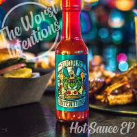 The Worst Intentions - Hot Sauce - EP
