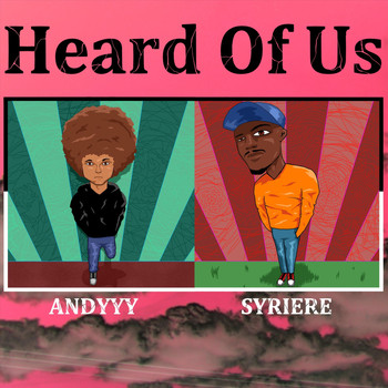 Andyyy - Heard of Us (feat. Syriere) (Explicit)