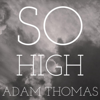 Adam Thomas - So High