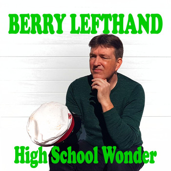Berry Lefthand - High School Wonder