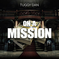 TUGGY DAN - On a Mission
