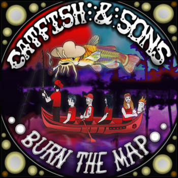 Catfish & Sons - Burn the Map