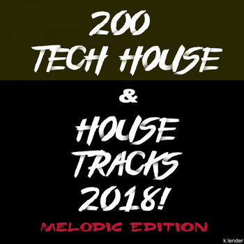 Various Artists - 200 Tech House & House Tracks 2018! Melodic Edition