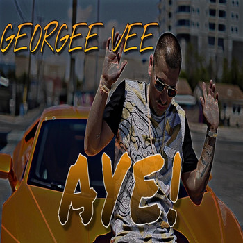 Georgee Vee - Aye! (Explicit)