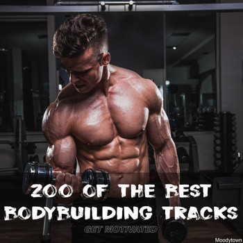 Various Artists - 200 of the Best Bodybuilding Tracks Get Motivated