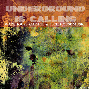 Various Artists - Underground Is Calling Warehouse, Garage & Tech House Music