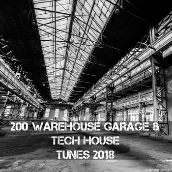 Various Artists - 200 Warehouse Garage & Tech House Tunes 2018