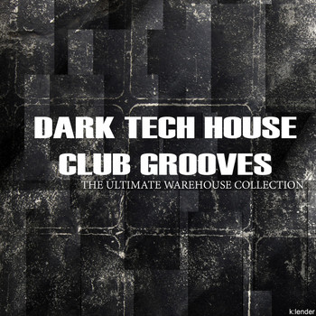 Various Artists - Dark Tech House Club Grooves the Ultimate Warehouse Collection