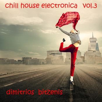 Dimitrios Bitzenis - Chill House Electronica, Vol. 3