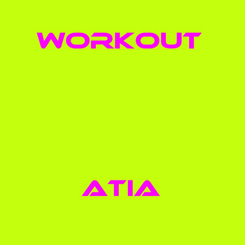 Atia - Workout
