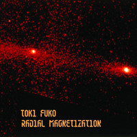 Toki Fuko - Radial Magnetization