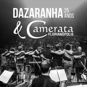 Dazaranha - Dazaranha 25 Anos (Ao Vivo) [feat. Camerata Florianópolis]