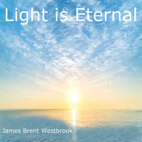 James Brent Westbrook - Light Is Eternal