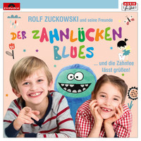 Rolf Zuckowski und seine Freunde - Der Zahnlückenblues … und die Zahnfee lässt grüßen