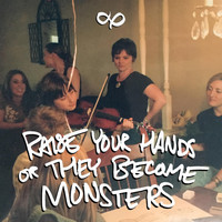 Chase Schweitzer - Raise Your Hands or They Become Monsters