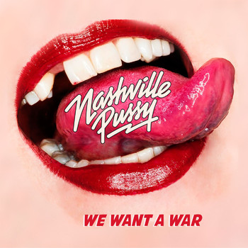 Nashville Pussy - We Want a War