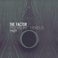 The Factor - Pressure Levels