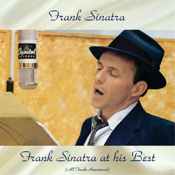 Frank Sinatra - Frank Sinatra at His Best (All Tracks Remastered)