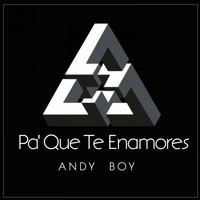 Andy Boy - Pa' Que Te Enamores