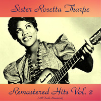Sister Rosetta Tharpe - Remastered Hits Vol, 2 (All Tracks Remastered)