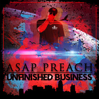 Asap Preach - Unfinished Business